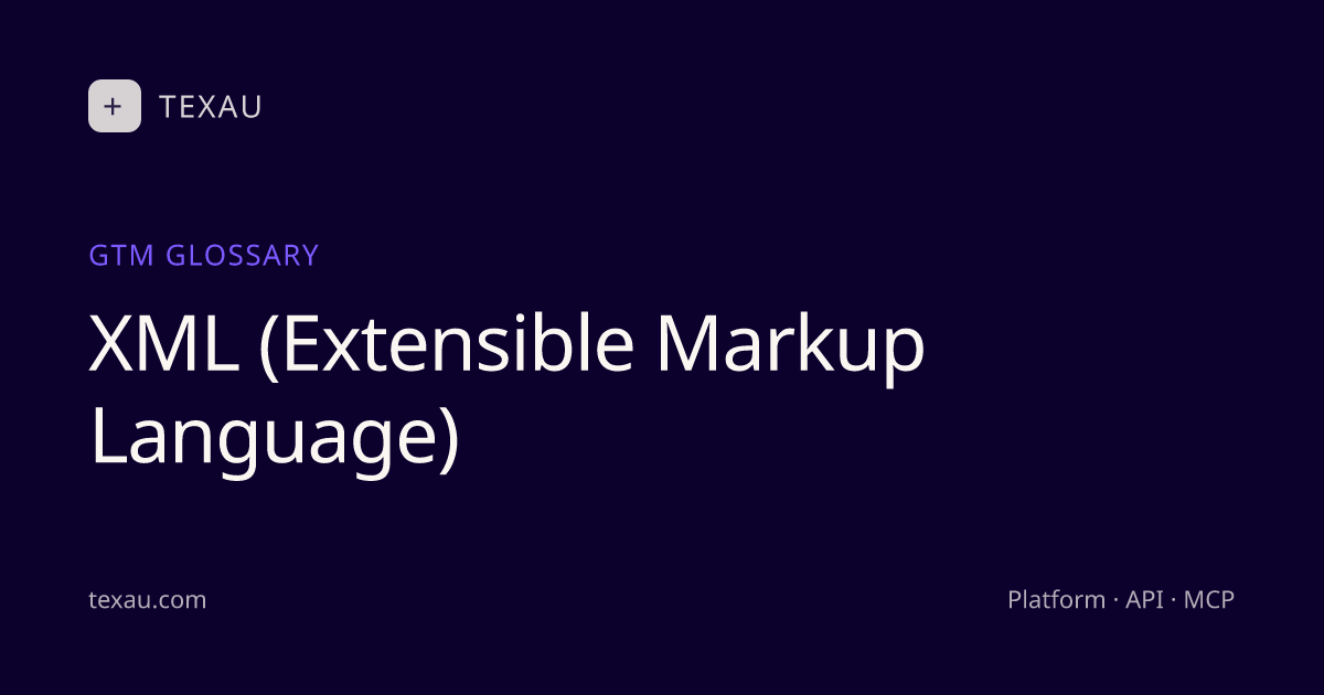 XML (Extensible Markup Language): definition for go-to-market teams · TexAu
