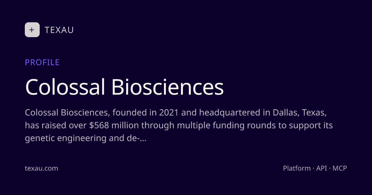 Colossal Biosciences — Company Profile & Key Signals · TexAu